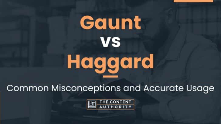 Gaunt vs Haggard: Common Misconceptions and Accurate Usage