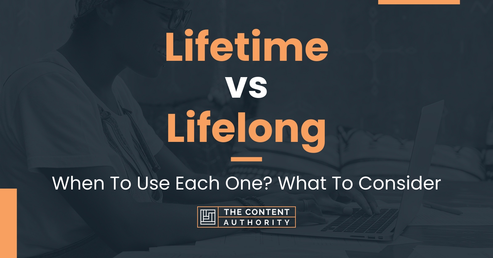 lifetime-vs-lifelong-when-to-use-each-one-what-to-consider