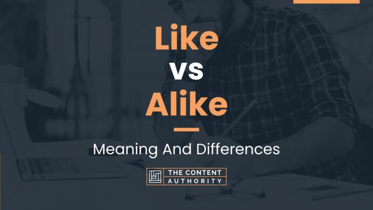 like-vs-alike-meaning-and-differences