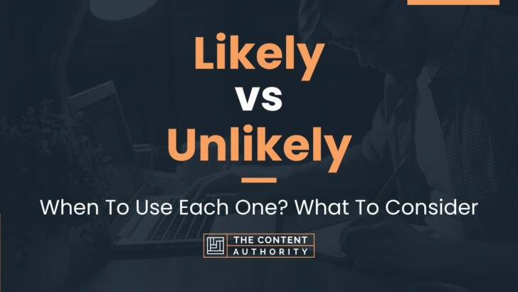 likely-vs-unlikely-when-to-use-each-one-what-to-consider