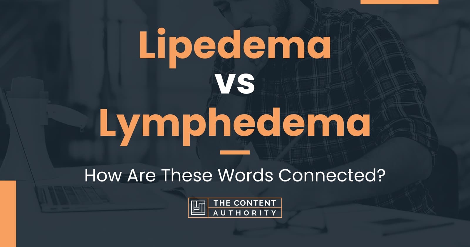 Lipedema Vs Lymphedema: How Are These Words Connected?