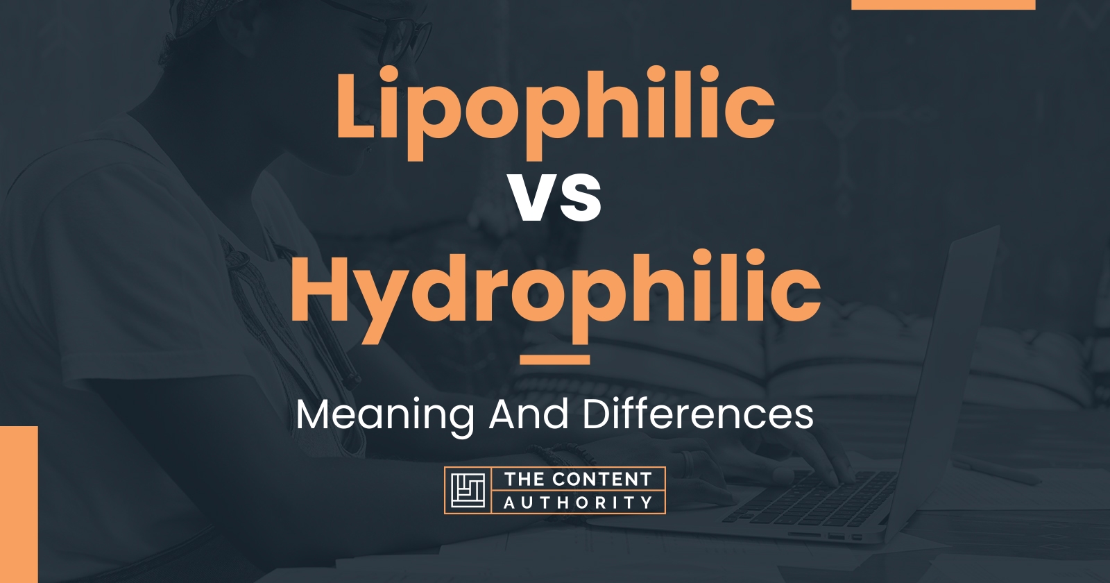 Lipophilic vs Hydrophilic: Meaning And Differences