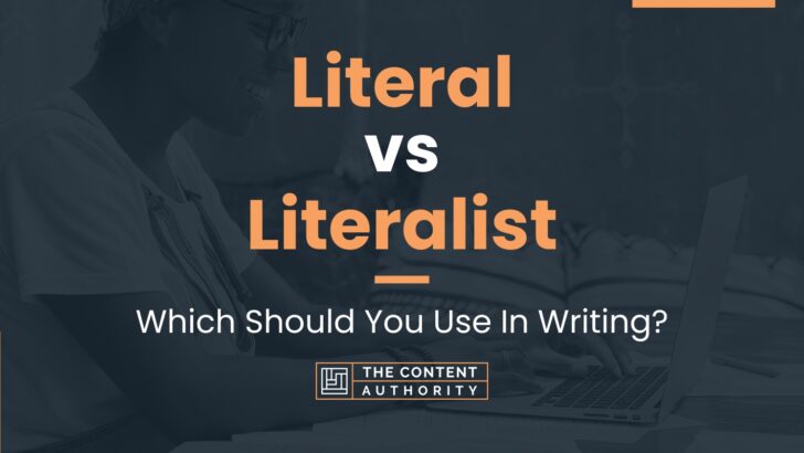 Literal vs Literalist: Which Should You Use In Writing?
