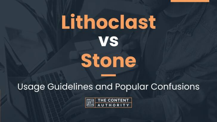 Lithoclast vs Stone: Usage Guidelines and Popular Confusions