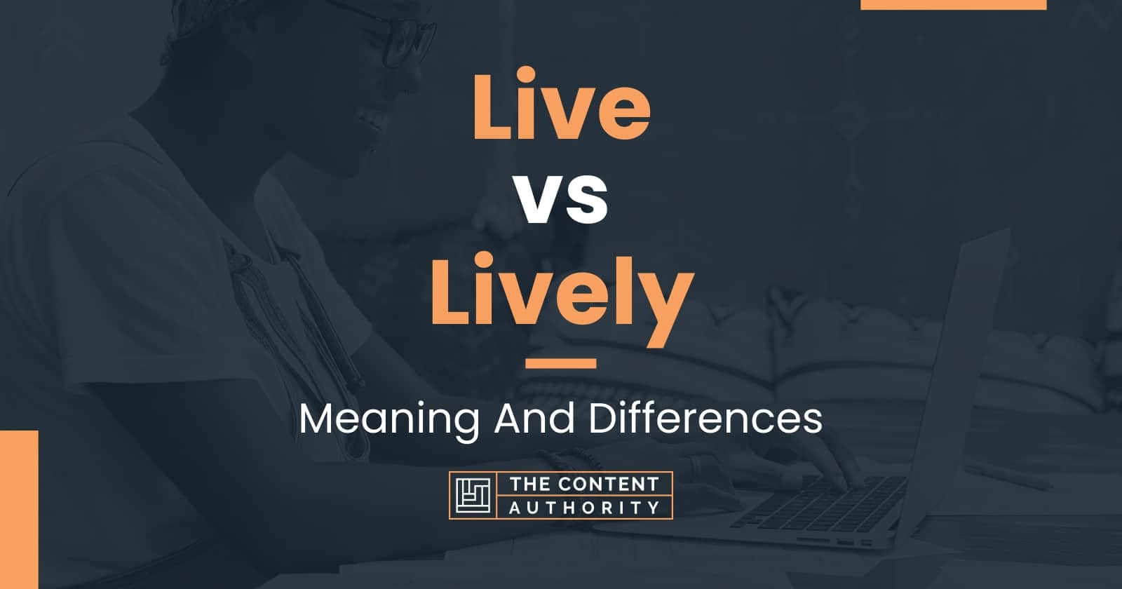 Live vs Lively: Meaning And Differences