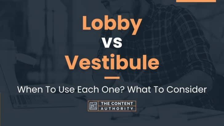 Lobby vs Vestibule: When To Use Each One? What To Consider