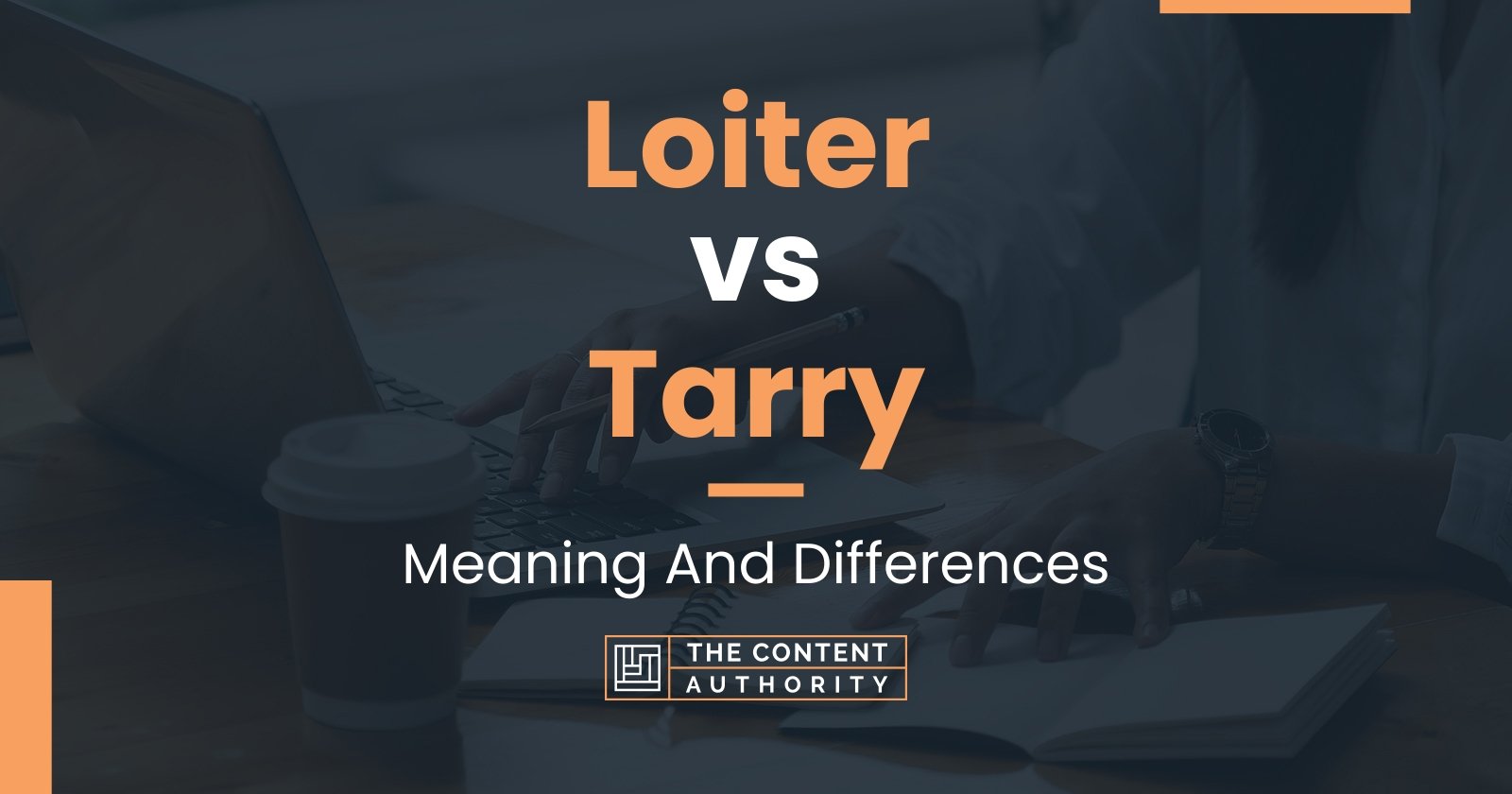 loiter-vs-tarry-meaning-and-differences