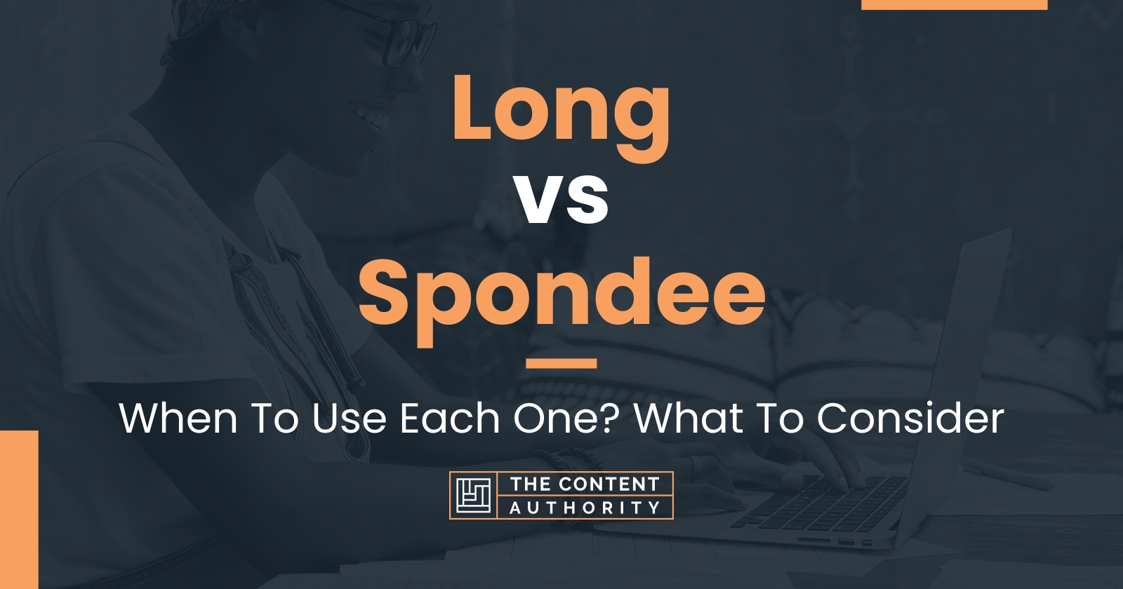 Long Vs Spondee When To Use Each One What To Consider