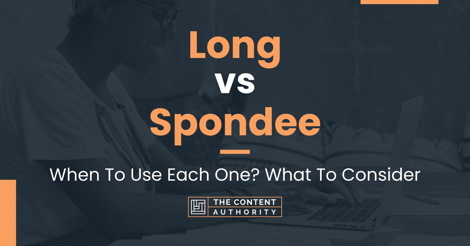 Long vs Spondee: When To Use Each One? What To Consider