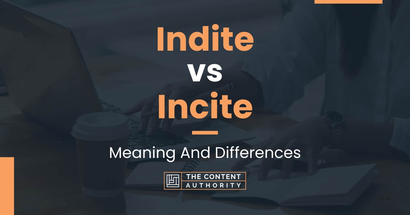 indite-vs-incite-meaning-and-differences