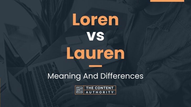 Loren vs Lauren: Meaning And Differences