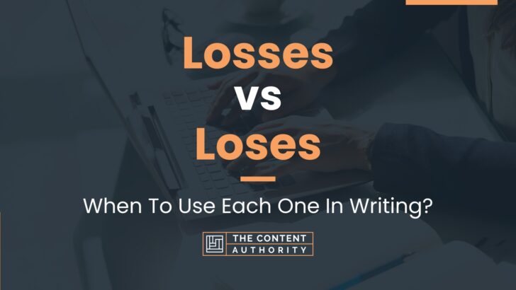 Losses vs Loses: When To Use Each One In Writing?