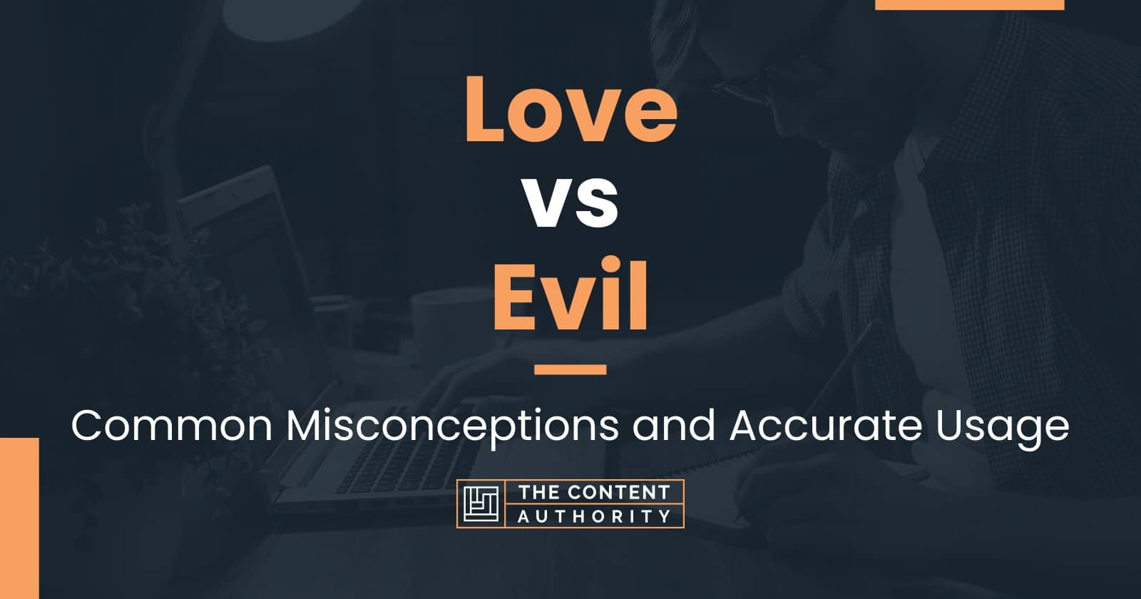 Love vs Evil: Common Misconceptions and Accurate Usage