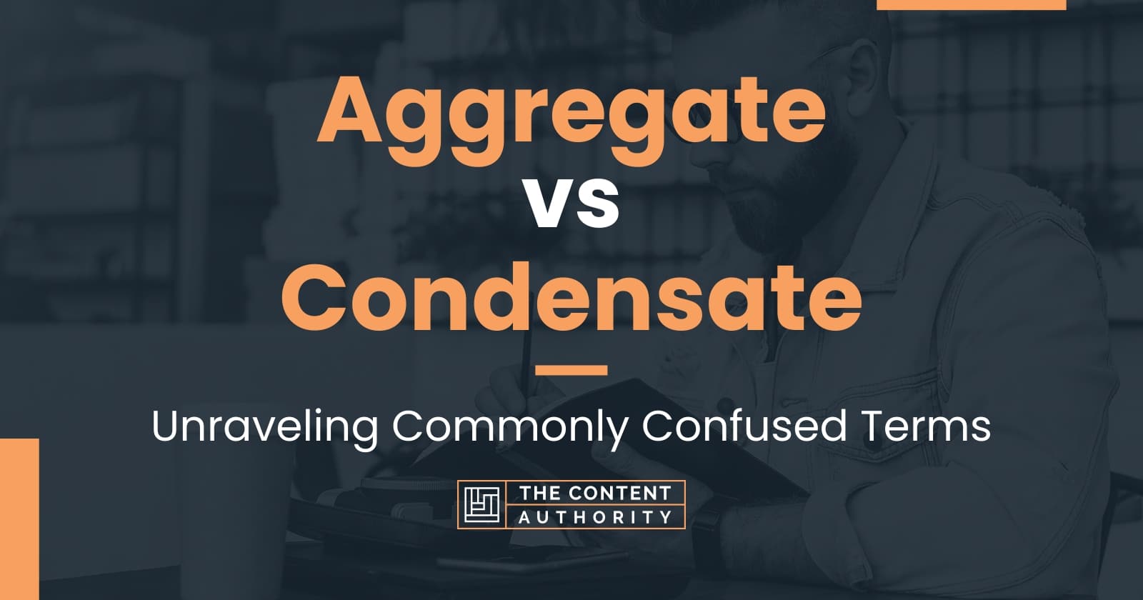 Aggregate vs Condensate: Unraveling Commonly Confused Terms