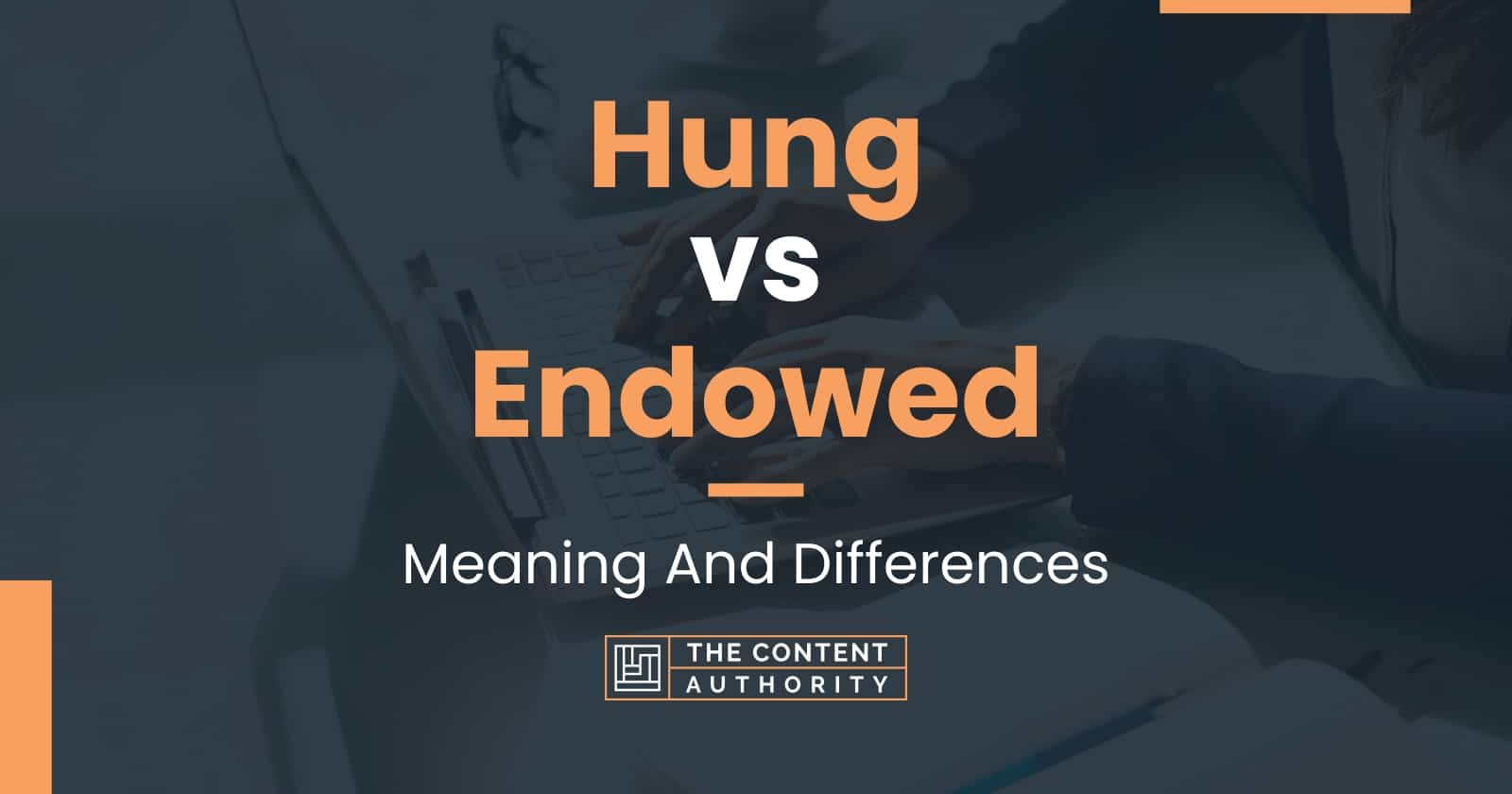 hung-vs-endowed-meaning-and-differences