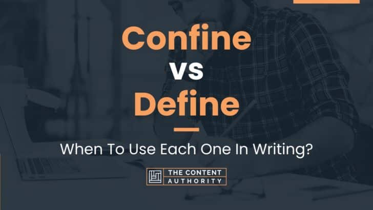 Confine vs Define: When To Use Each One In Writing?