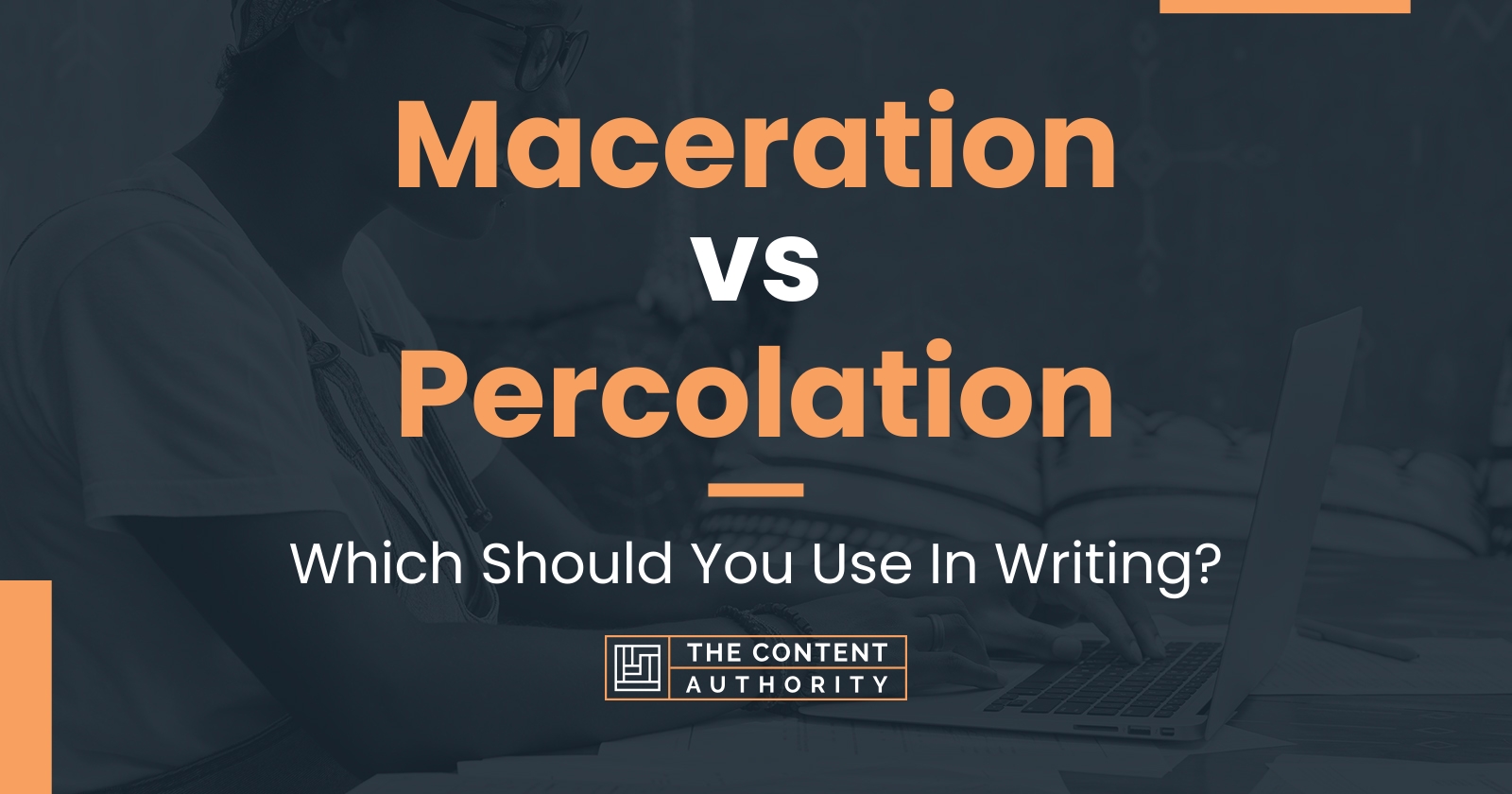Maceration vs Percolation Which Should You Use In Writing?