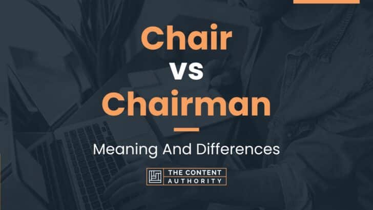 Chair vs Chairman: Meaning And Differences