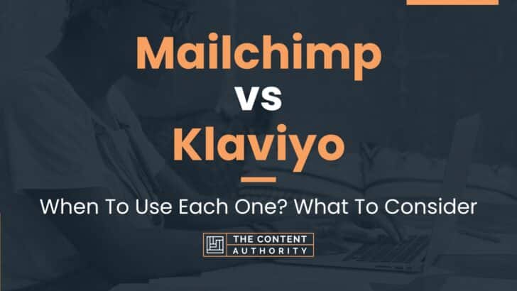 Mailchimp vs Klaviyo: When To Use Each One? What To Consider