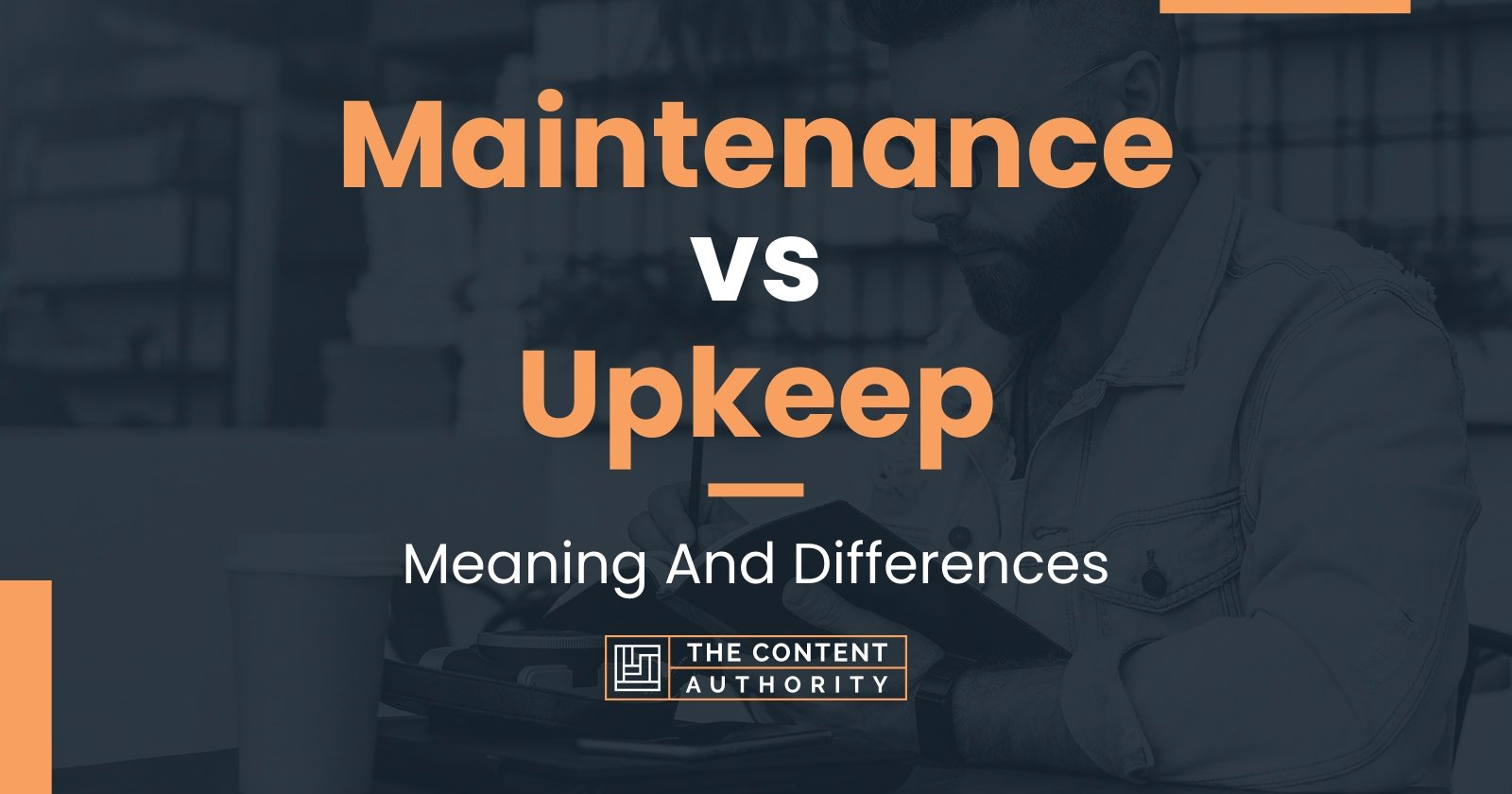 maintenance-vs-upkeep-meaning-and-differences