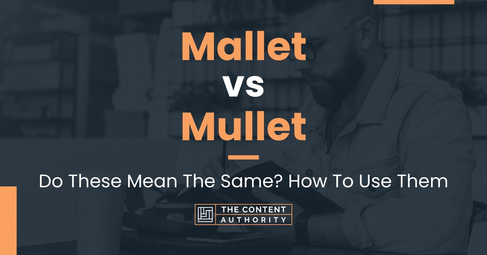 Mallet vs Mullet Do These Mean The Same? How To Use Them