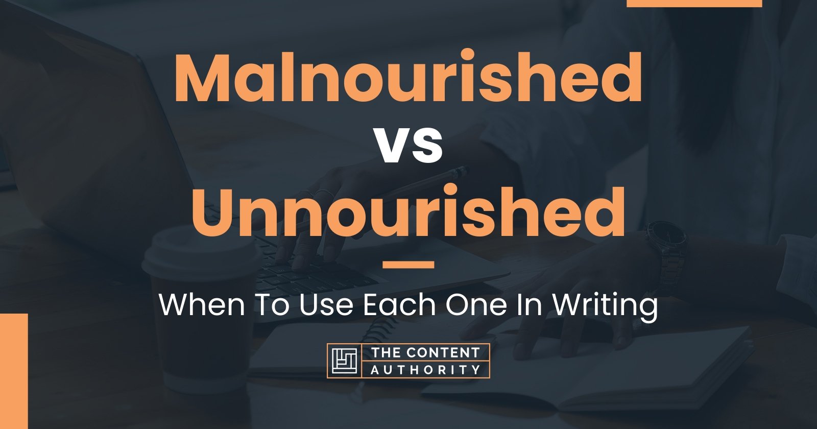 Malnourished vs Unnourished: When To Use Each One In Writing