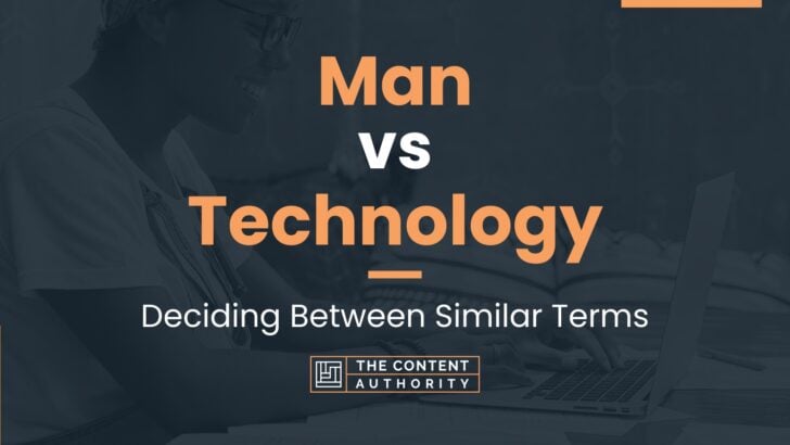 Man vs Technology: Deciding Between Similar Terms