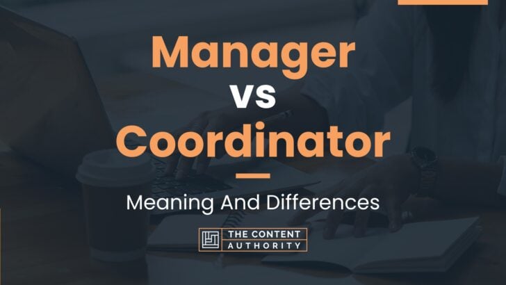 Manager vs Coordinator: Meaning And Differences
