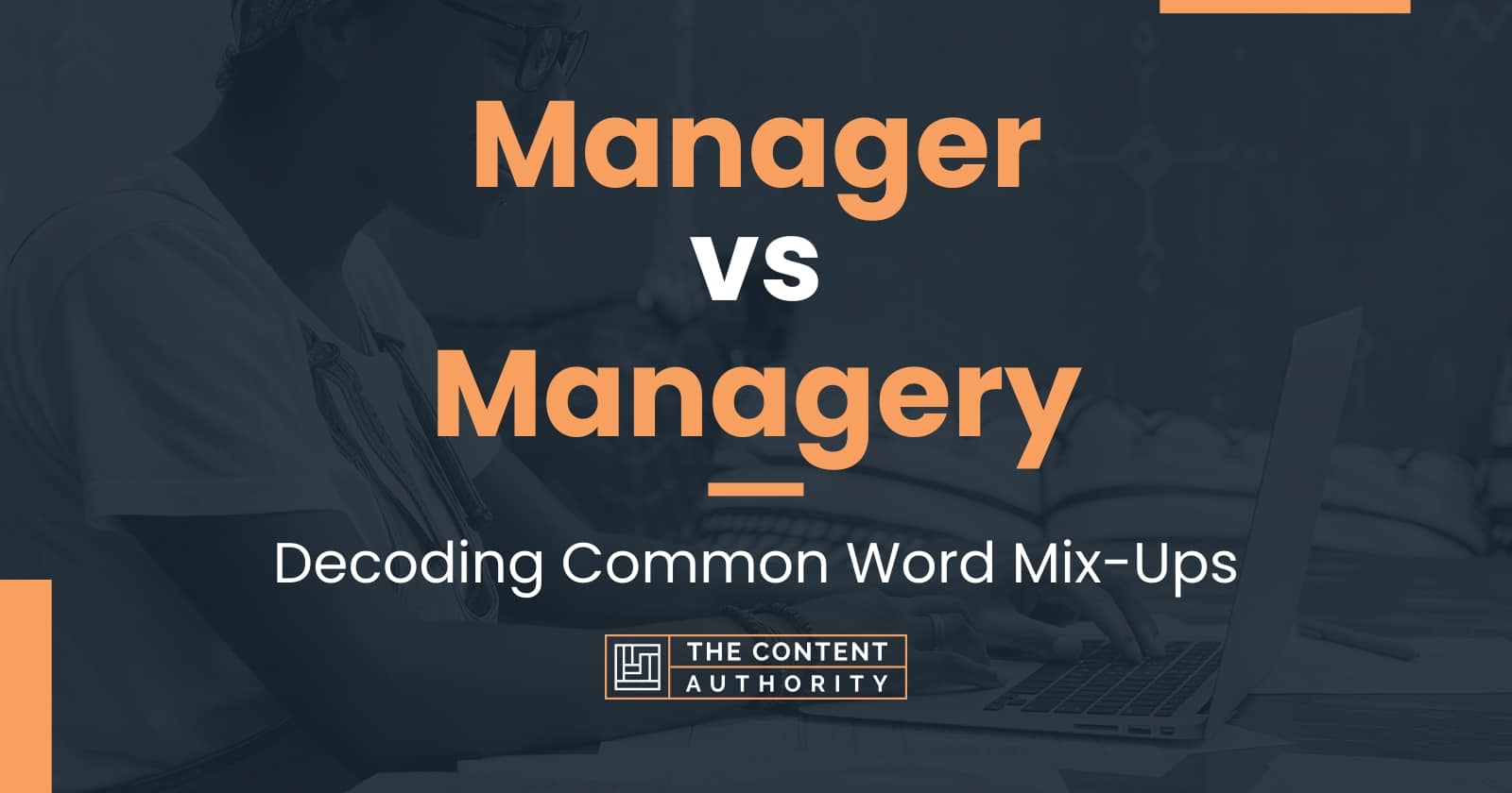 Manager vs Managery: Decoding Common Word Mix-Ups