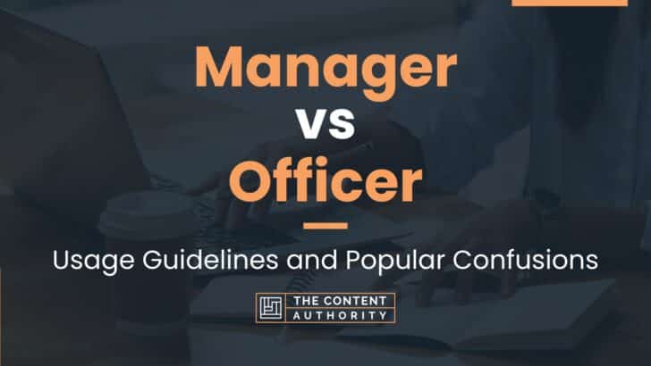 Manager vs Officer: Usage Guidelines and Popular Confusions