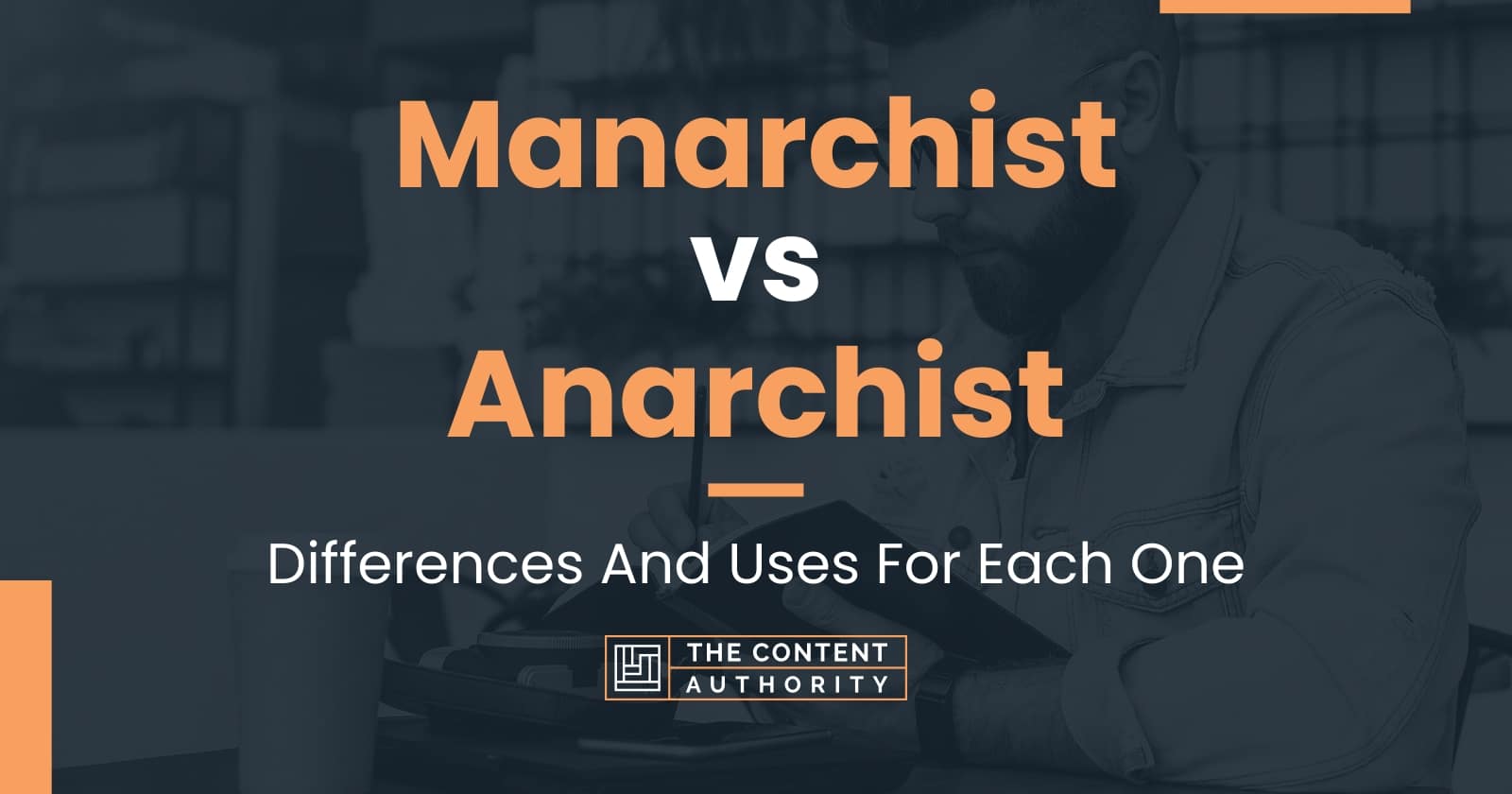 Manarchist vs Anarchist: Differences And Uses For Each One