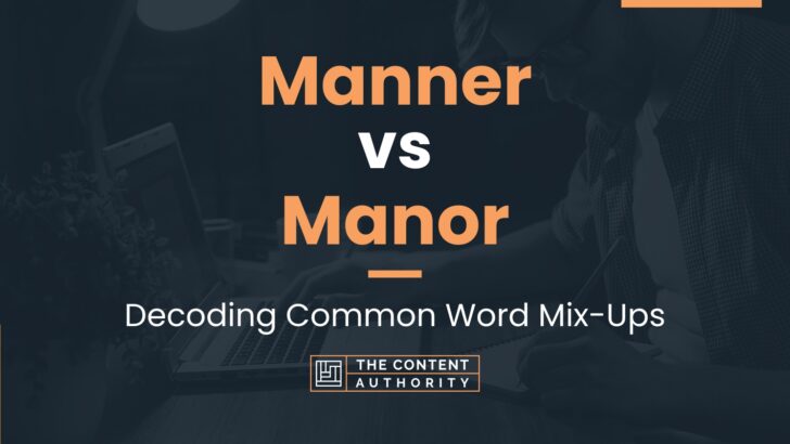 Manner vs Manor: Decoding Common Word Mix-Ups