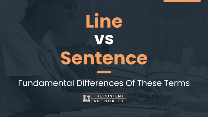 Line vs Sentence: Fundamental Differences Of These Terms