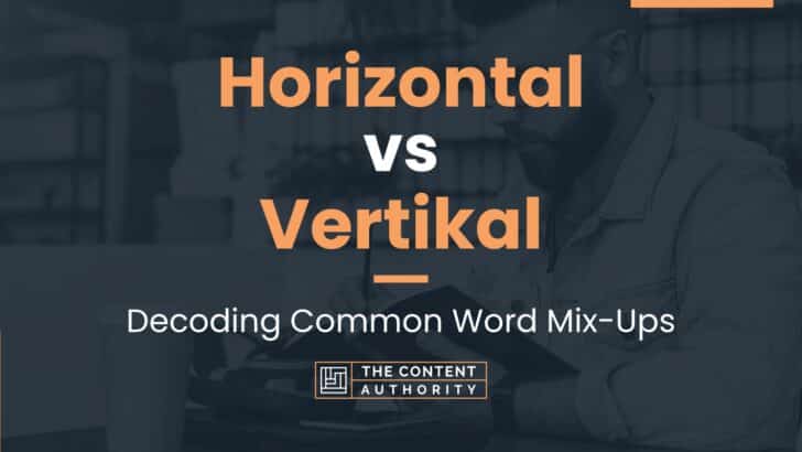 horizontal-vs-vertikal-decoding-common-word-mix-ups