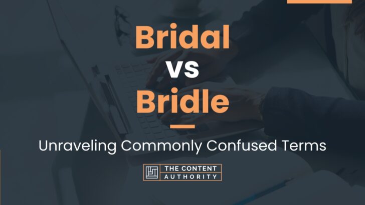 Bridal vs Bridle: Unraveling Commonly Confused Terms