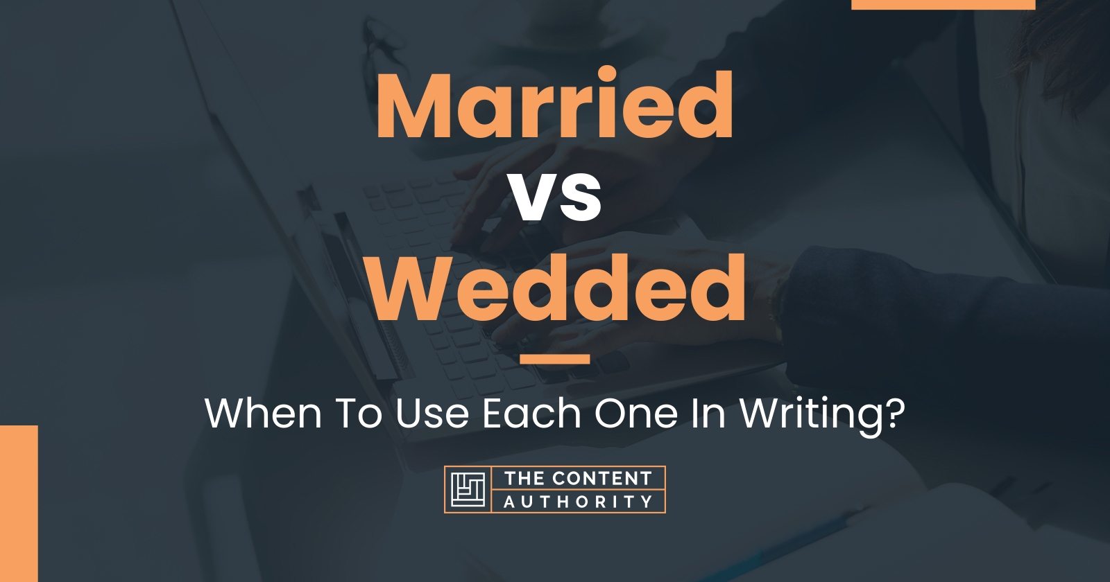 Married vs Wedded: When To Use Each One In Writing?
