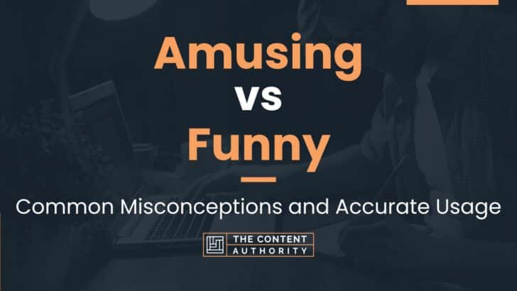 Amusing vs Funny: Common Misconceptions and Accurate Usage