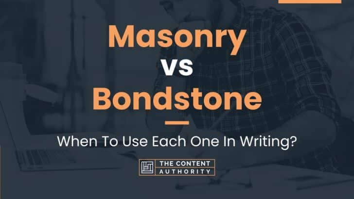 Masonry vs Bondstone: When To Use Each One In Writing?