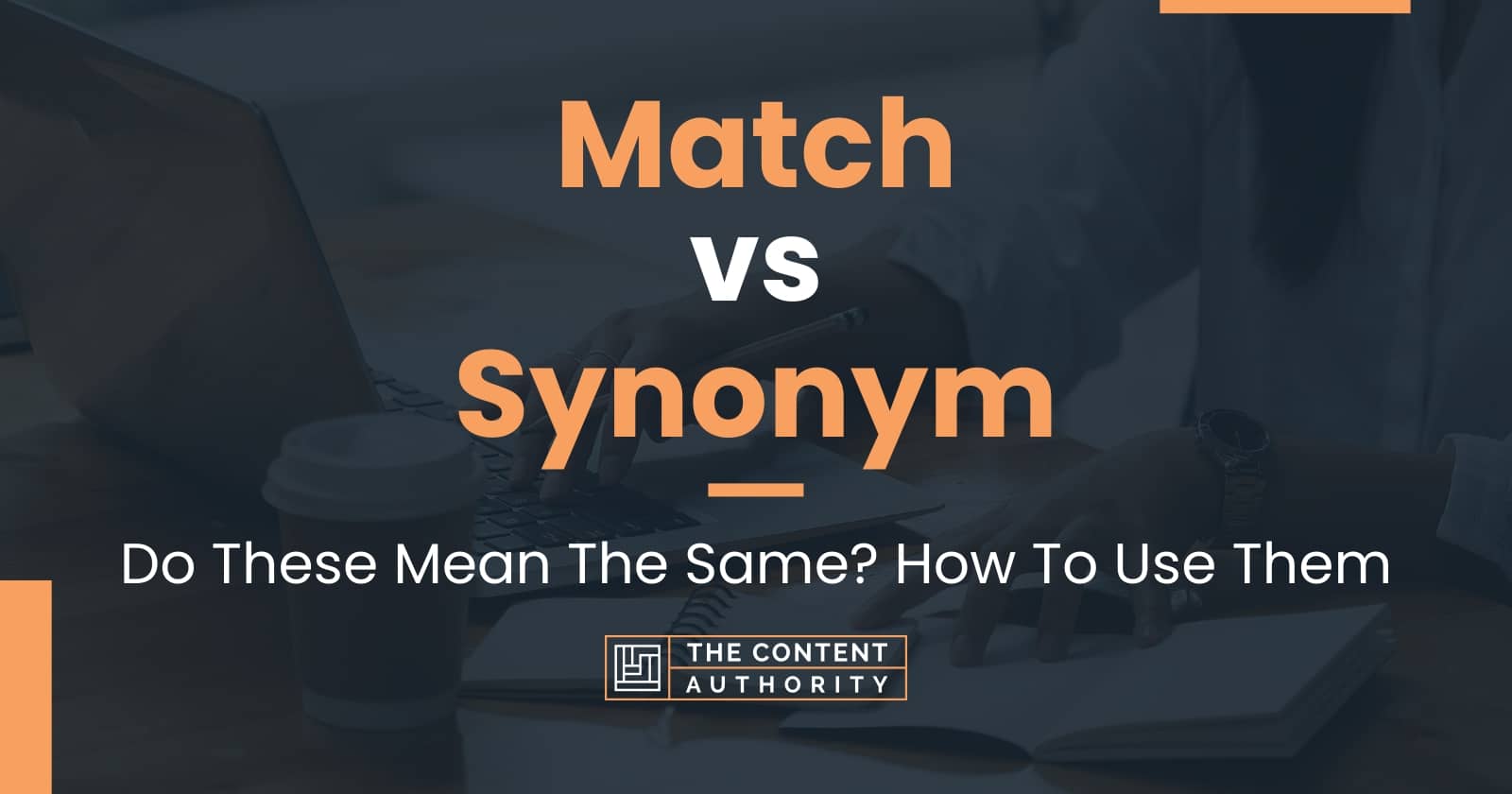 match-vs-synonym-do-these-mean-the-same-how-to-use-them