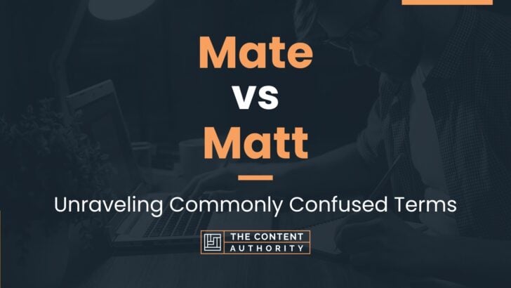 Mate vs Matt: Unraveling Commonly Confused Terms