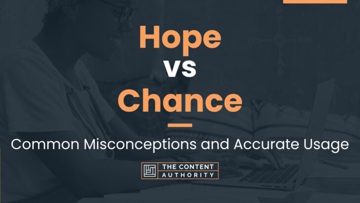 Hope vs Chance: Common Misconceptions and Accurate Usage