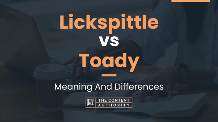 Lickspittle vs Toady: Meaning And Differences