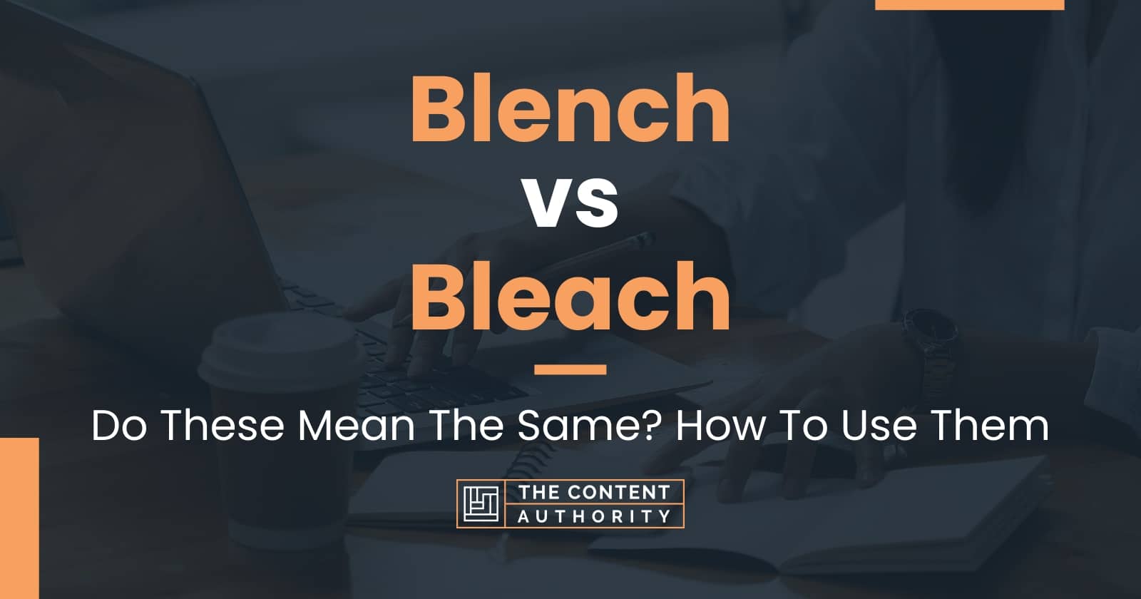 Blench vs Bleach Do These Mean The Same? How To Use Them