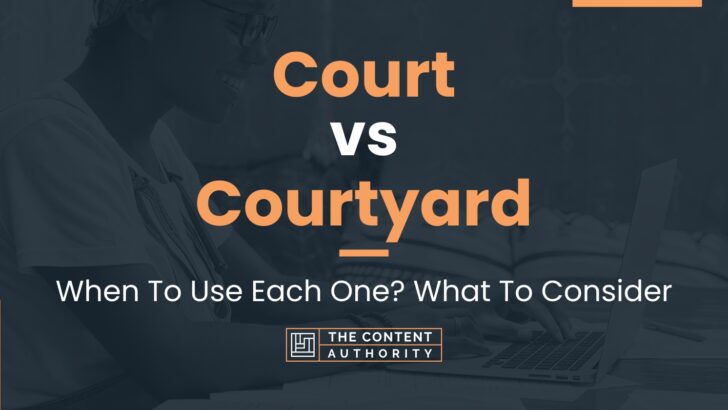 Court vs Courtyard: When To Use Each One? What To Consider
