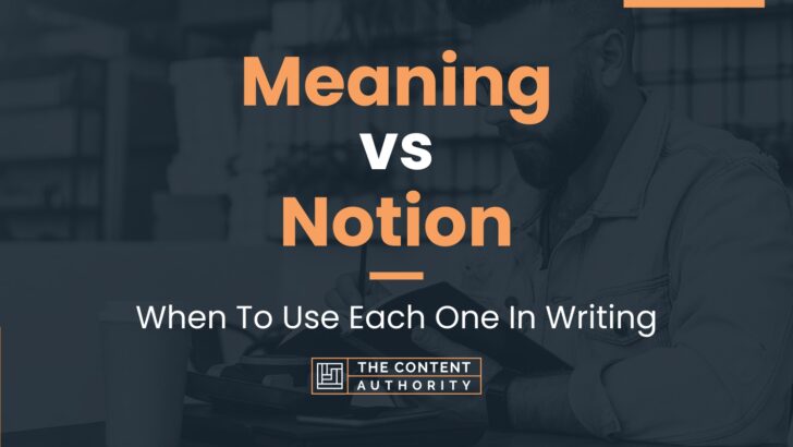 meaning-vs-notion-when-to-use-each-one-in-writing