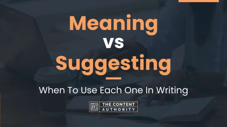 Meaning vs Suggesting: When To Use Each One In Writing