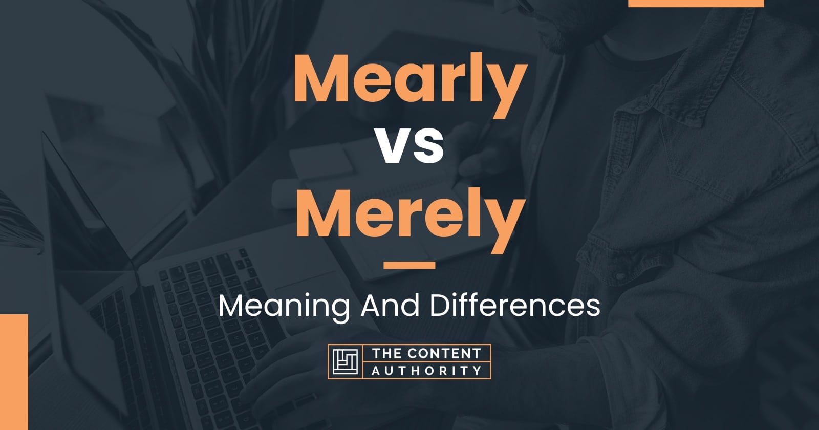 Mearly vs Merely: Meaning And Differences