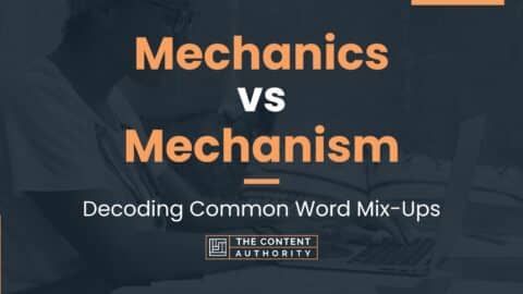 Mechanics vs Mechanism: Decoding Common Word Mix-Ups