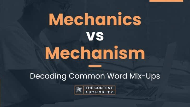 Mechanics vs Mechanism: Decoding Common Word Mix-Ups