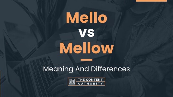 Mello vs Mellow: Meaning And Differences